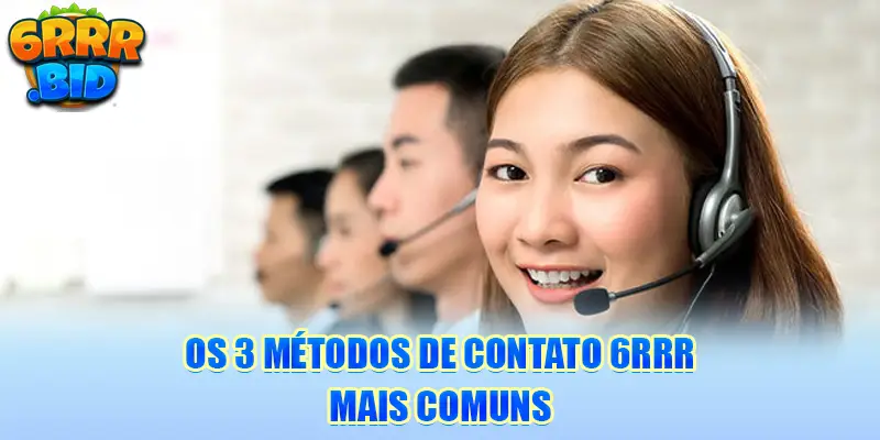 os-3-metodos-de-contato-6rrr-mais-comuns